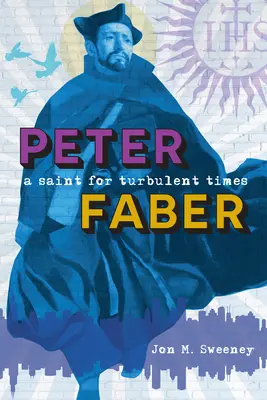 Peter Faber: Święty na burzliwe czasy - Peter Faber: A Saint for Turbulent Times