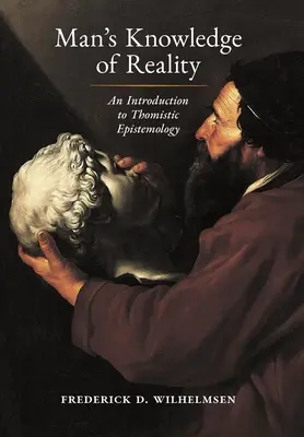 Wiedza człowieka o rzeczywistości: Wprowadzenie do epistemologii tomistycznej - Man's Knowledge of Reality: An Introduction to Thomistic Epistemology