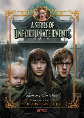 Seria niefortunnych zdarzeń #4: Nędzny młyn - Netflix Tie-In - A Series of Unfortunate Events #4: The Miserable Mill Netflix Tie-In