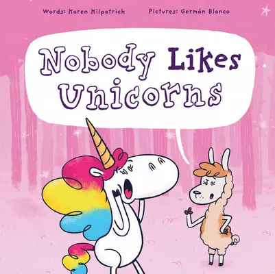 Nikt nie lubi jednorożców: (Wszyscy je kochają!) - Nobody Likes Unicorns: (Everybody Loves Them!)