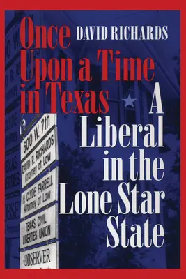 Pewnego razu w Teksasie: Liberał w stanie Samotnej Gwiazdy - Once Upon a Time in Texas: A Liberal in the Lone Star State