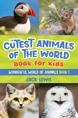 The Cutest Animals of the World Book for Kids: Oszałamiające zdjęcia i zabawne fakty o najbardziej uroczych zwierzętach na świecie! - The Cutest Animals of the World Book for Kids: Stunning photos and fun facts about the most adorable animals on the planet!