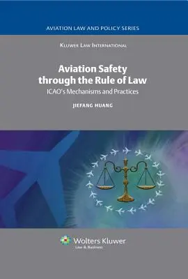 Bezpieczeństwo lotnicze dzięki praworządności: Mechanizmy i praktyki ICAO - Aviation Safety Through the Rule of Law: ICAO's Mechanisms and Practices