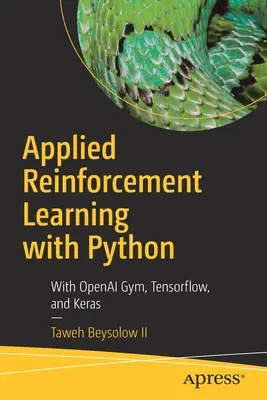 Applied Reinforcement Learning with Python: Z Openai Gym, Tensorflow i Keras - Applied Reinforcement Learning with Python: With Openai Gym, Tensorflow, and Keras