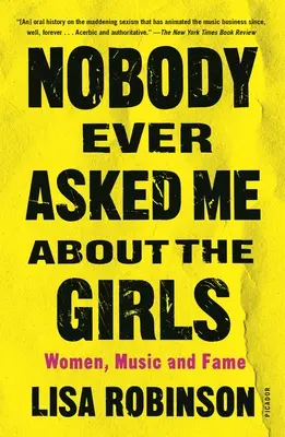 Nikt nigdy nie pytał mnie o dziewczyny: Kobiety, muzyka i sława - Nobody Ever Asked Me about the Girls: Women, Music and Fame