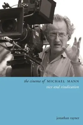 Kino Michaela Manna: Obyczaje i windykacja - The Cinema of Michael Mann: Vice and Vindication