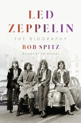 Led Zeppelin: Biografia - Led Zeppelin: The Biography