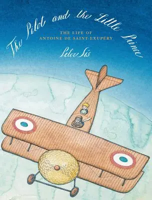 Pilot i Mały Książę: Życie Antoine'a de Saint-Exupry'ego - The Pilot and the Little Prince: The Life of Antoine de Saint-Exupry