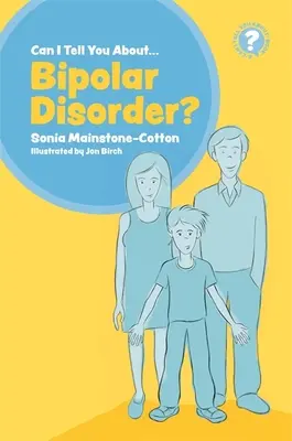 Czy mogę ci powiedzieć o chorobie afektywnej dwubiegunowej? Przewodnik dla przyjaciół, rodziny i profesjonalistów - Can I Tell You about Bipolar Disorder?: A Guide for Friends, Family and Professionals