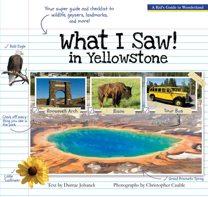 Co widziałem w Yellowstone: Przewodnik dla dzieci po parku narodowym - What I Saw in Yellowstone: A Kid's Guide to the National Park