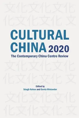 Chiny kulturalne 2020: Przegląd Współczesnego Centrum Chińskiego - Cultural China 2020: The Contemporary China Centre Review