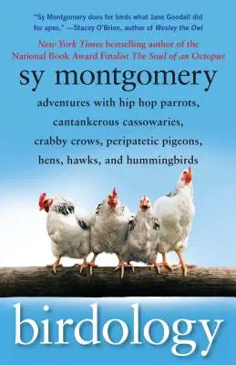 Ptakologia: Przygody z papugami hip-hopowymi, kanciastymi kaszalotami, krabojadami, gołębiami wędrownymi, kurami, jastrzębiami i kolibrami - Birdology: Adventures with Hip Hop Parrots, Cantankerous Cassowaries, Crabby Crows, Peripatetic Pigeons, Hens, Hawks, and Humming