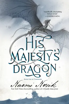 Smok Jego Królewskiej Mości: Księga pierwsza Temeraire - His Majesty's Dragon: Book One of the Temeraire