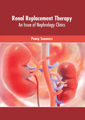 Terapia nerkozastępcza: Wydanie klinik nefrologicznych - Renal Replacement Therapy: An Issue of Nephrology Clinics