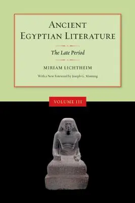 Starożytna literatura egipska, tom III: Okres późny - Ancient Egyptian Literature, Volume III: The Late Period