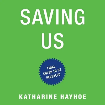 Saving Us: Nadzieja i uzdrowienie w podzielonym świecie według naukowca zajmującego się klimatem - Saving Us: A Climate Scientist's Case for Hope and Healing in a Divided World