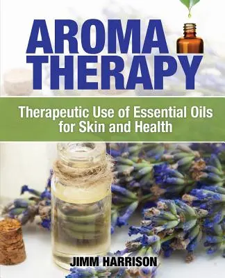 Aromaterapia: Terapeutyczne zastosowanie olejków eterycznych dla skóry i zdrowia - Aromatherapy: Therapeutic Use of Essential Oils for Skin and Health