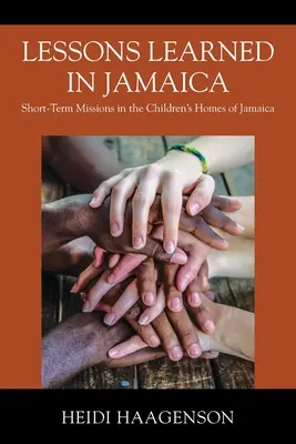 Lekcje wyniesione z Jamajki: Krótkoterminowe misje w domach dziecka na Jamajce - Lessons Learned in Jamaica: Short-Term Missions in the Children's Homes of Jamaica