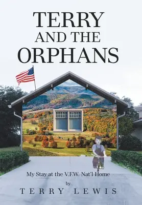 Terry i sieroty: Mój pobyt w Narodowym Domu V.F.W. - Terry and the Orphans: My Stay at the V.F.W. Nat'l Home