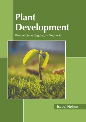 Rozwój roślin: Rola sieci regulacyjnych genów - Plant Development: Role of Gene Regulatory Networks