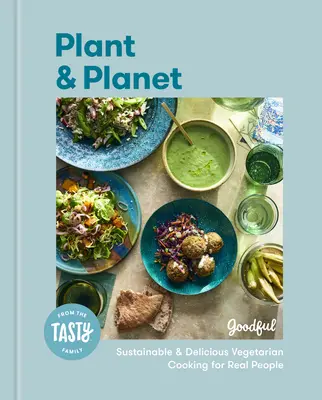 Plant and Planet: Zrównoważone i pyszne wegetariańskie gotowanie dla prawdziwych ludzi - Plant and Planet: Sustainable and Delicious Vegetarian Cooking for Real People