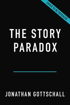 Paradoks opowieści: jak nasze zamiłowanie do opowiadania historii buduje społeczeństwa i je niszczy - The Story Paradox: How Our Love of Storytelling Builds Societies and Tears Them Down
