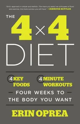 Dieta 4 X 4: 4 kluczowe pokarmy, 4-minutowe treningi, cztery tygodnie do upragnionego ciała - The 4 X 4 Diet: 4 Key Foods, 4-Minute Workouts, Four Weeks to the Body You Want