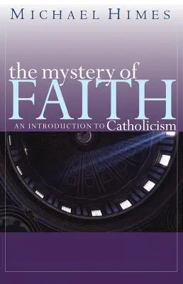 Tajemnica wiary: Wprowadzenie do katolicyzmu - The Mystery of Faith: An Introduction to Catholicism