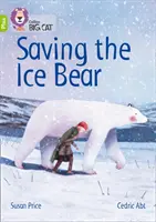Saving the Ice Bear - Band 11+/Lime Plus