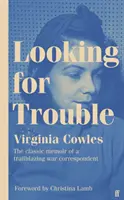 Looking for Trouble - „Jeden z naprawdę wielkich korespondentów wojennych: wspaniały. (Antony Beevor) - Looking for Trouble - 'One of the truly great war correspondents: magnificent.' (Antony Beevor)