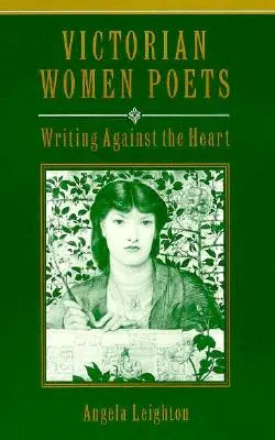 Wiktoriańskie poetki: Pisanie wbrew sercu - Victorian Women Poets: Writing Against the Heart