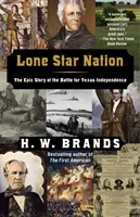 Lone Star Nation: Epicka historia bitwy o niepodległość Teksasu - Lone Star Nation: The Epic Story of the Battle for Texas Independence