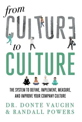Od KULTURY do KULTURY: System definiowania, wdrażania, pomiaru i doskonalenia kultury firmy - From CULTURE to CULTURE: The System to Define, Implement, Measure, and Improve Your Company Culture