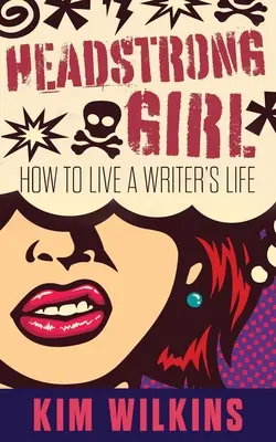 Headstrong Girl: Jak żyć życiem pisarki? - Headstrong Girl: How To Live A Writer's Life