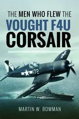 Ludzie, którzy latali na Vought F4u Corsair - The Men Who Flew the Vought F4u Corsair