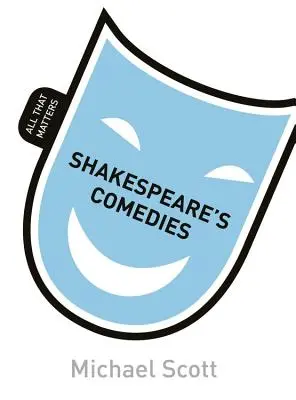 Komedie Szekspira: All That Matters - Shakespeare's Comedies: All That Matters