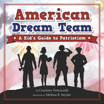 American Dream Team: Dziecięcy przewodnik po patriotyzmie - American Dream Team: A Kid's Guide to Patriotism