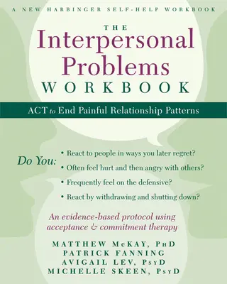 The Interpersonal Problems Workbook: ACT to End Painful Relationship Patterns (Jak zakończyć bolesne wzorce relacji) - The Interpersonal Problems Workbook: ACT to End Painful Relationship Patterns