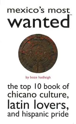 Najbardziej poszukiwani w Meksyku: 10 najlepszych książek o kulturze chicano, latynoskich kochankach i latynoskiej dumie - Mexico's Most Wanted: The Top 10 Book of Chicano Culture, Latin Lovers, and Hispanic Pride