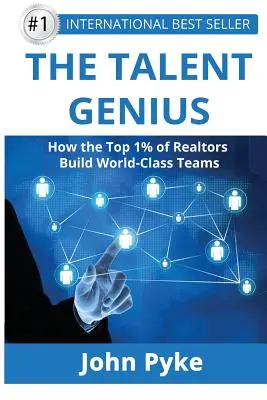 Geniusz talentu: Jak 1% najlepszych pośredników nieruchomości tworzy światowej klasy zespoły - The Talent Genius: How The Top 1% of Realtors Build World-Class Teams