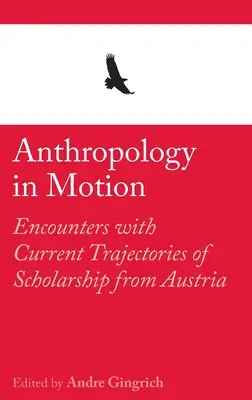 Antropologia w ruchu: Spotkania z aktualnymi trajektoriami badań naukowych z Austrii - Anthropology in Motion: Encounters with Current Trajectories of Scholarship from Austria