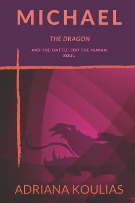 Michał, Smok: I bitwa o ludzką duszę - Michael, The Dragon: And the Battle for the Human Soul