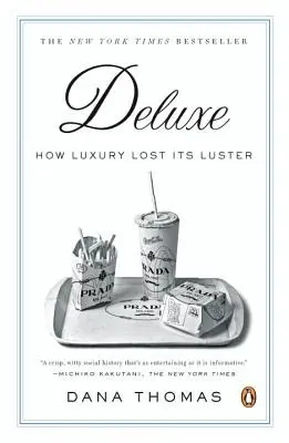 Deluxe: Jak luksus stracił swój blask - Deluxe: How Luxury Lost Its Luster