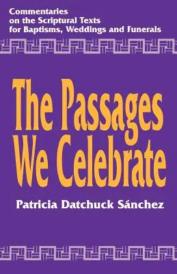 Fragmenty, które celebrujemy: Komentarz do tekstów Pisma Świętego na chrzty, śluby i pogrzeby - The Passages We Celebrate: Commentary on the Scripture Texts for Baptisms, Weddings and Funerals