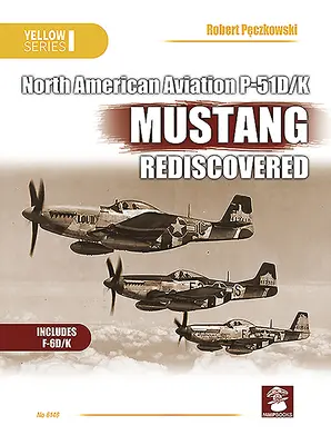 Naa P-51d/K Mustang odkryty na nowo - Naa P-51d/K Mustang Rediscovered