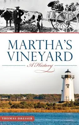 Martha's Vineyard: Historia - Martha's Vineyard: A History