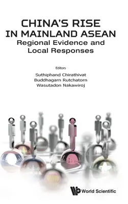 Wzrost znaczenia Chin w kontynentalnym Asean: Regionalne dowody i lokalne reakcje - China's Rise in Mainland Asean: Regional Evidence and Local Responses