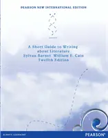 Krótki przewodnik po pisaniu o literaturze: Pearson New International Edition - Short Guide to writing about Literature:Pearson New International Edition