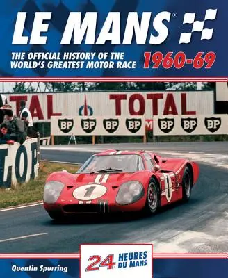 Le Mans 1960-69: Oficjalna historia największego wyścigu samochodowego na świecie - Le Mans 1960-69: The Official History of the World's Greatest Motor Race