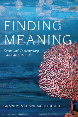 Odnajdywanie znaczenia: Kaona i współczesna literatura hawajska - Finding Meaning: Kaona and Contemporary Hawaiian Literature